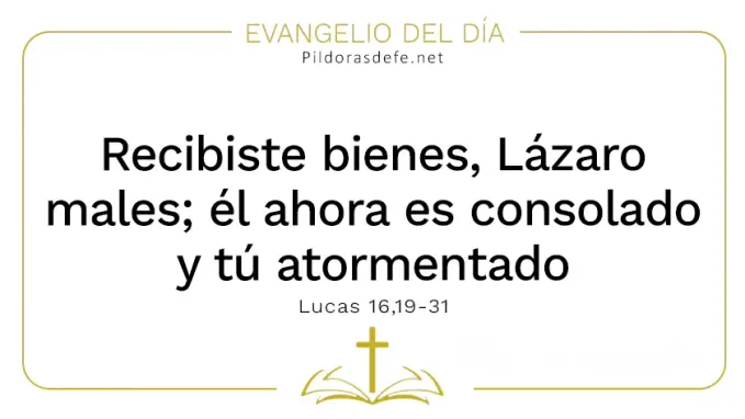 Evangelio del dia Tu Recibiste bienes y Lazaro males Lucas    Cita Biblica   