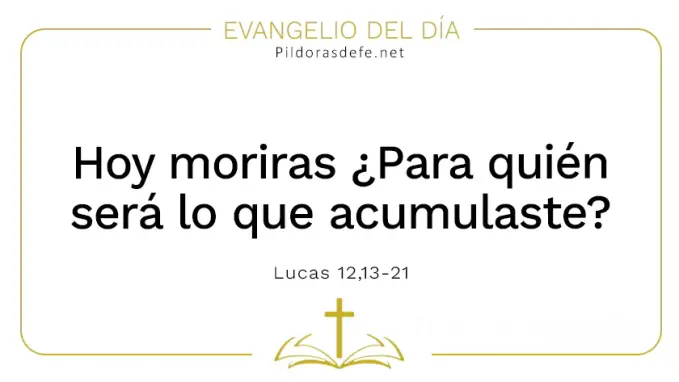 Evangelio del dia hoy moriras lo que has acumulado Lucas    Cita Biblica   