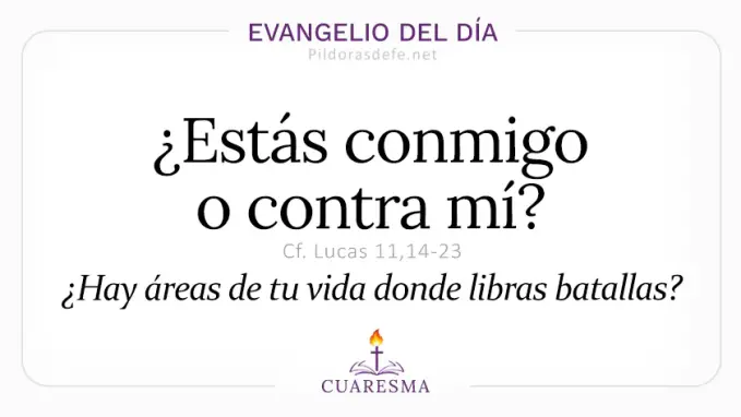 Evangelio del dia jueves Lucas    Estas conmigo o contra mi  Mar 