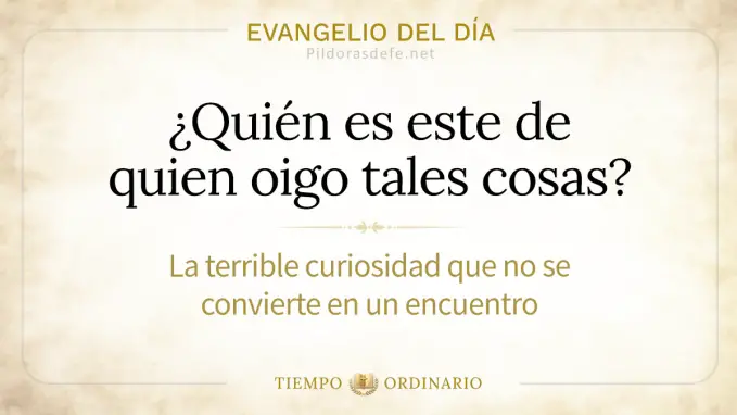Evangelio del dia jueves Lucas    quien es este de quien oigo tales cosas 