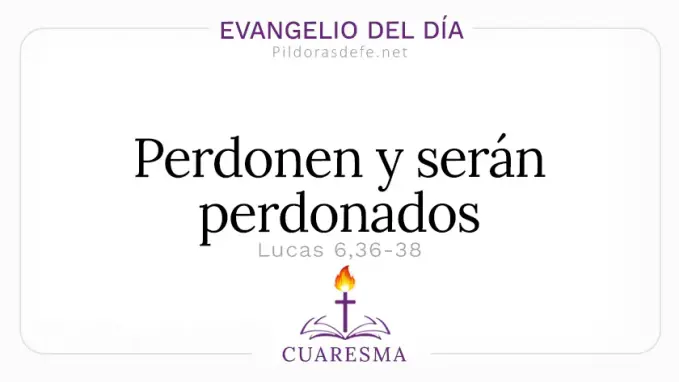 Evangelio del dia lunes Lucas    Perdonen y seran perdonados  Mar 