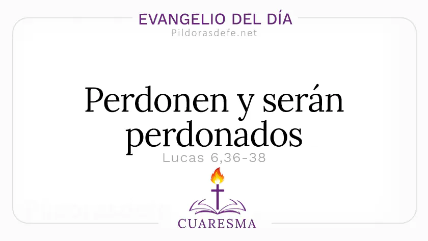 Evangelio del dia lunes Lucas    Perdonen y seran perdonados  Mar webp