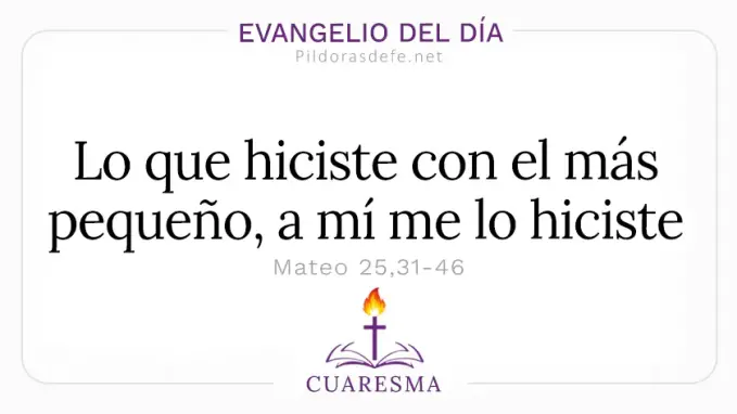 Evangelio del dia lunes Mateo    Lo que hiciste con el mas pequeno  feb 