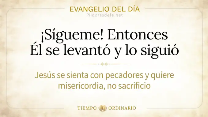 Evangelio del dia lunes Mateo    Sigueme y Mateo lo siguio 