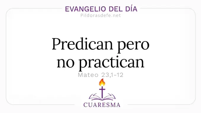 Evangelio del dia martes Mateo    Predican pero no practican  Mar 