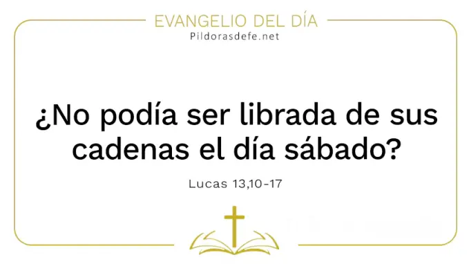 Evangelio del dia mujer liberada el dia sabado Lucas    Cita Biblica    Evangelio del dia mujer liberada el dia sabado Lucas    Cita Biblica
