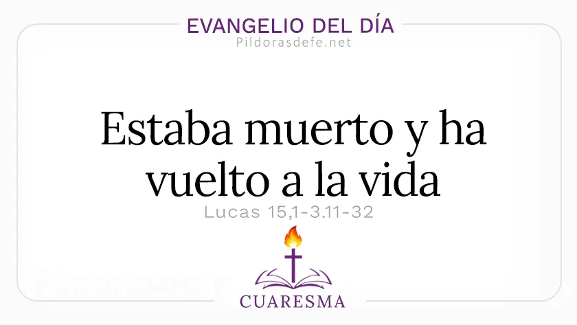 Evangelio del dia sabado Lucas      Tu hermano estaba muerto ha vuelto a la vida  Mar webp