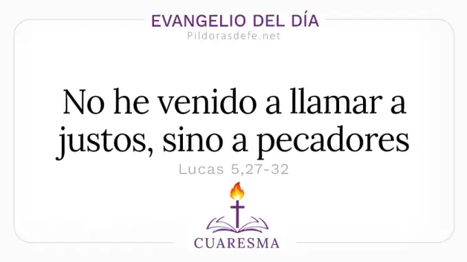 Evangelio del dia sabado Lucas    No vine a llamar a los justos sino a pecadores  feb 
