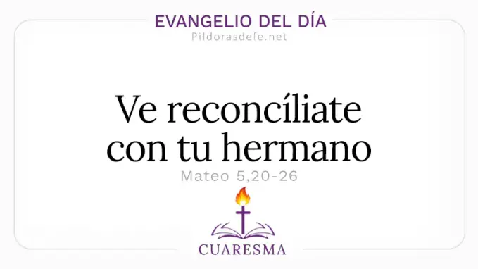 Evangelio del dia viernes Mateo    Ve y reconciliate con tu hermano  feb 