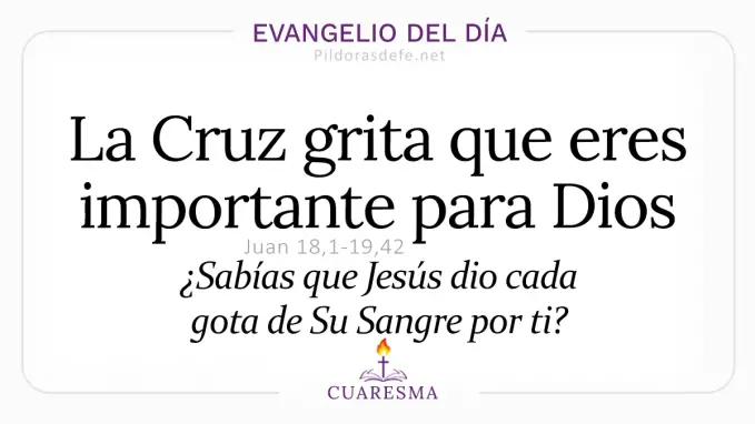 Evangelio del dia viernes Santo Juan     Jesus se entrego en La Cruz  Abril 