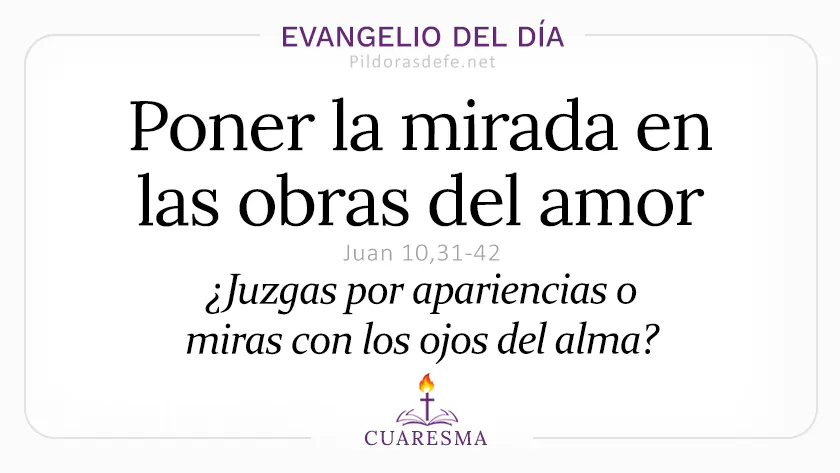 Evangelio del diaviernes Juan    Poner la mirada en obras del Padre  Mar webp