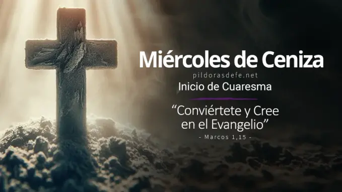 Miercoles de Ceniza Inicio de Cuaresma Conviertete cree en el Evangelio