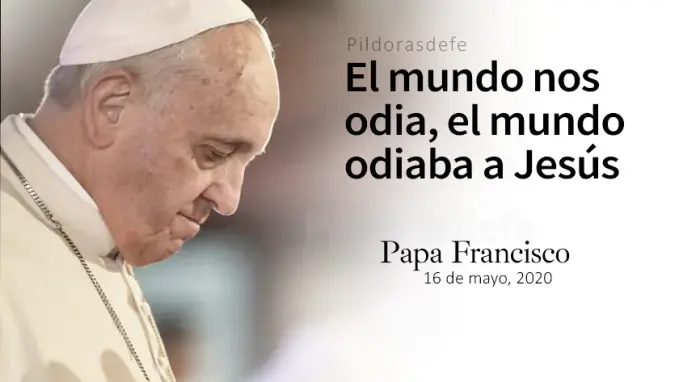 No son del mundo yo los elegi Papa Francisco Juan    Cita Biblica   
