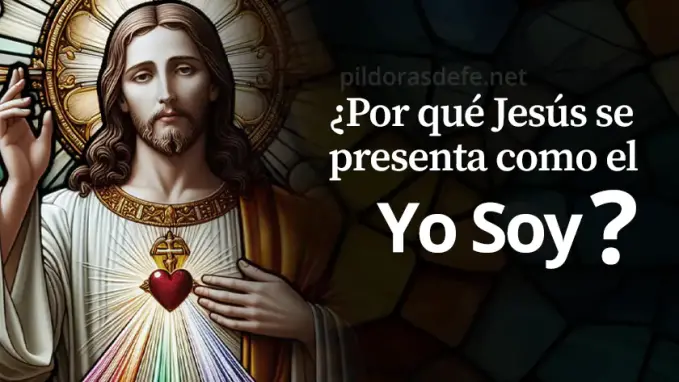 Por que Jesucristo se presenta como el Yo Soy