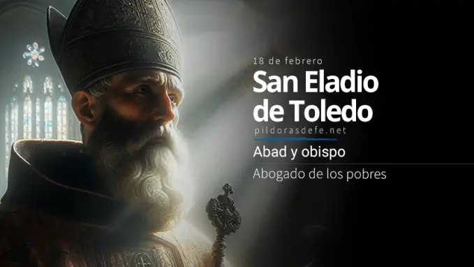 San Eladio de Toledo Abad y obispo Abogado de los pobres