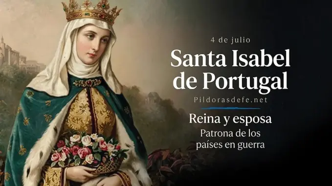 Santa Isabel de Portugal Reina esposa patrona de paises en guerra