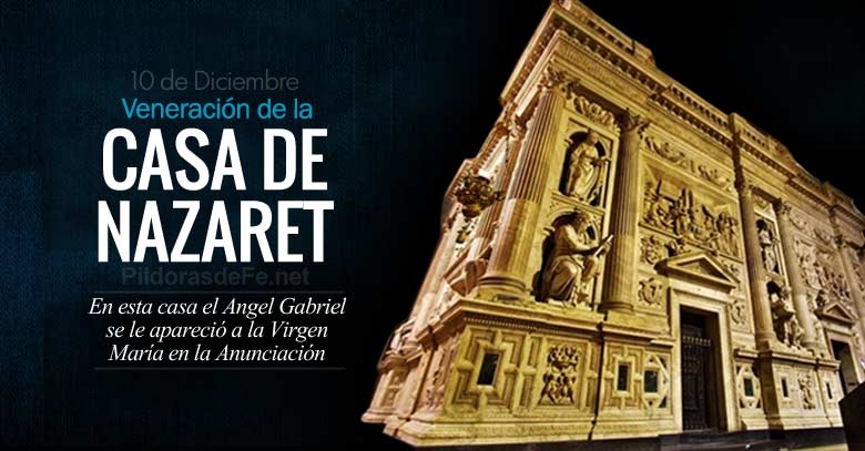 casa de nazaret veneracion anunciacion angel gabriel virgen maria