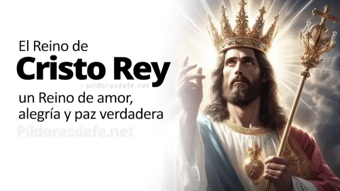 el reino de Cristo Rey del universo es un Reino de amor paz alegria