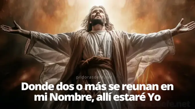 jesus donde dos o mas se reunen en mi nombre yo estoy en medio de ellos