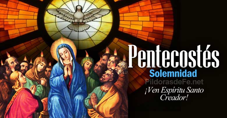 Pentecostés. Solemnidad. Ven Espíritu Santo Creador