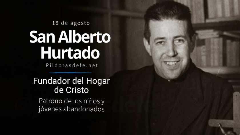 San Alberto Hurtado, fundador del hogar de Cristo