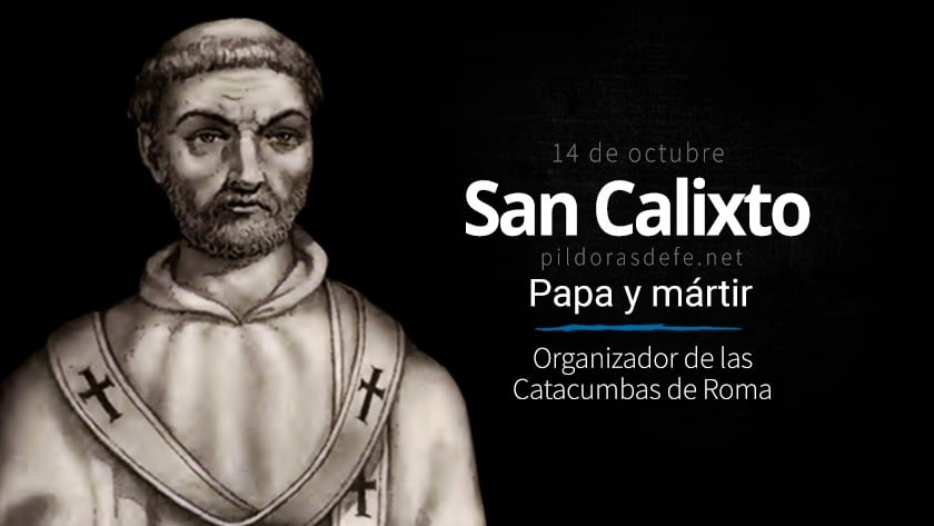 San Calixto, Papa. Organizador de las Catacumbas de Roma