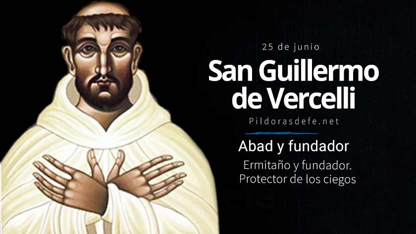 san guillermo de vercelli abad fundador protector de los ciegos biografia