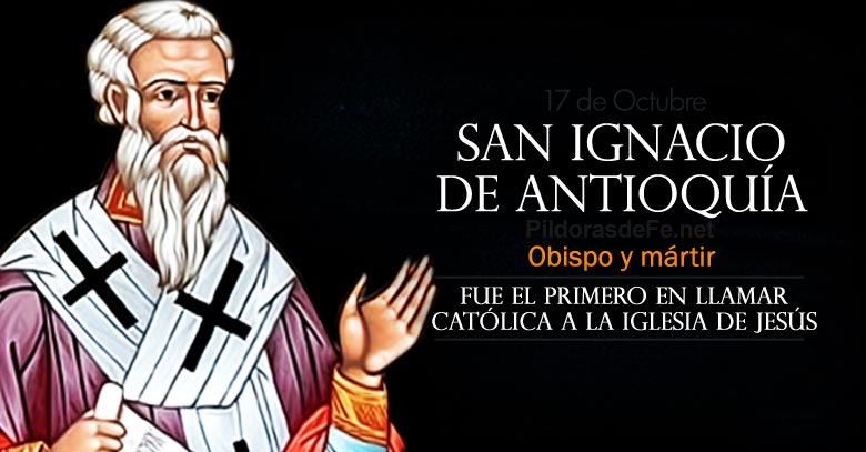 San Ignacio de Antioquía. Obispo que Bautizó CATÓLICA a la Iglesia