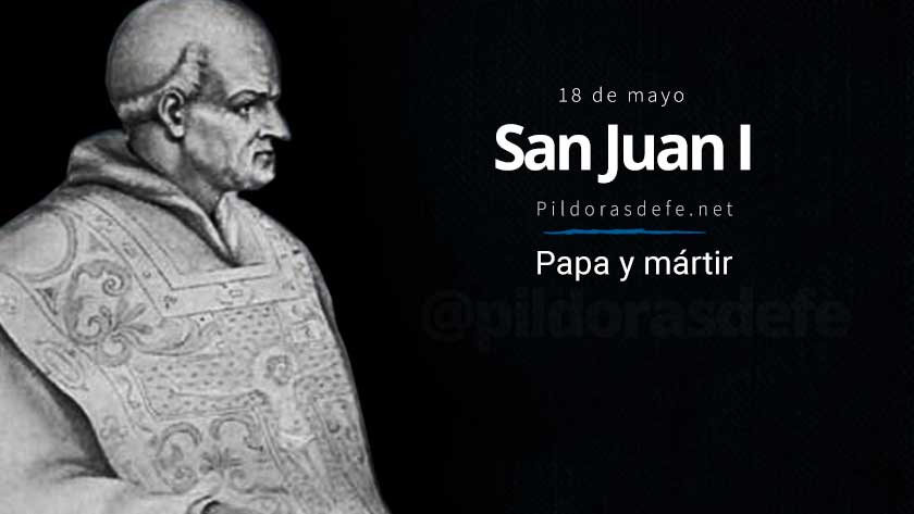 San Juan I, Papa y mártir: Santo del día