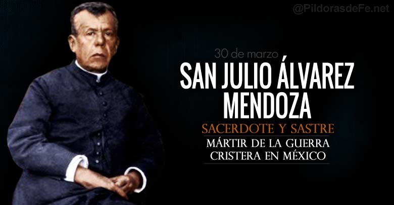 san julio alvarez mendoza sacerdote martir de la guerra cristera en mexico