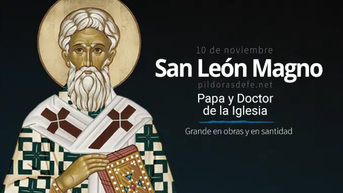 san leon magno papa y doctor de la iglesia grande en obras y en santidad