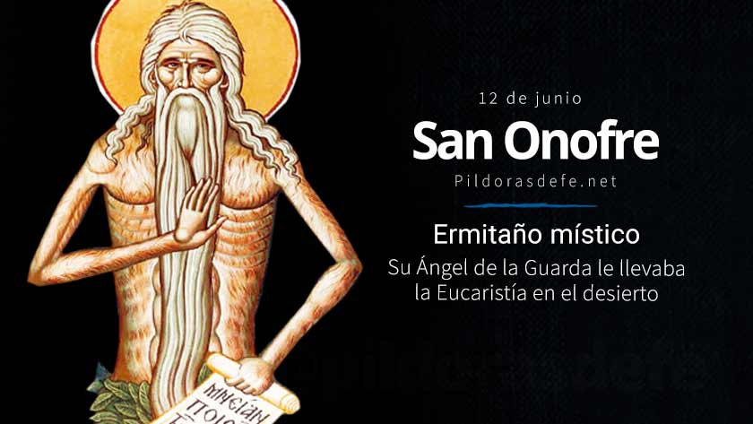 san onofre ermitano eremita mistico vivio desierto angel de la guarda eucaristia