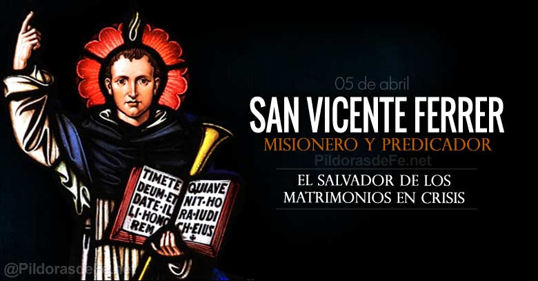 san vicente ferrer predicador misionero salvador de los matrimonios en crisis
