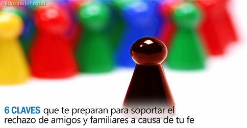 seis claves soportar rechazo amigos familiares fe