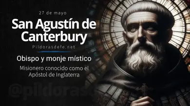 San Agustín de Canterbury, Santo del día: El gran apóstol que iluminó a Inglaterra