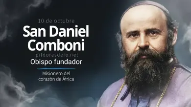 San Daniel Comboni: Sacerdote Fundador y Misionero