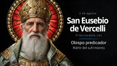 San Eusebio de Vercelli: Heroico Obispo, Predicador y Gran Mártir del Sufrimiento