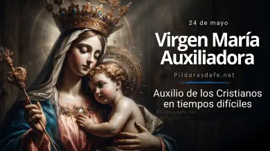 Virgen María Auxiliadora: El auxilio invencible de los cristianos en la dificultad