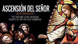 Solemnidad de la Ascensión del Señor. Jesús sube al Cielo