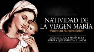 Natividad de la Virgen María. Nacimiento de la Madre del Señor
