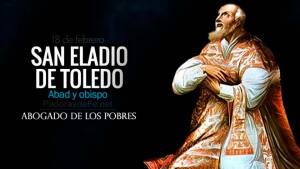 San Eladio de Toledo. Abad y Obispo. Abogado de los pobres