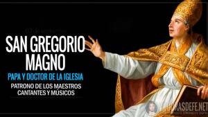 San Gregorio Magno. Pontífice y Doctor de la Iglesia