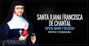 Santa Juana Francisca de Chantal. Mística. Religiosa fundadora