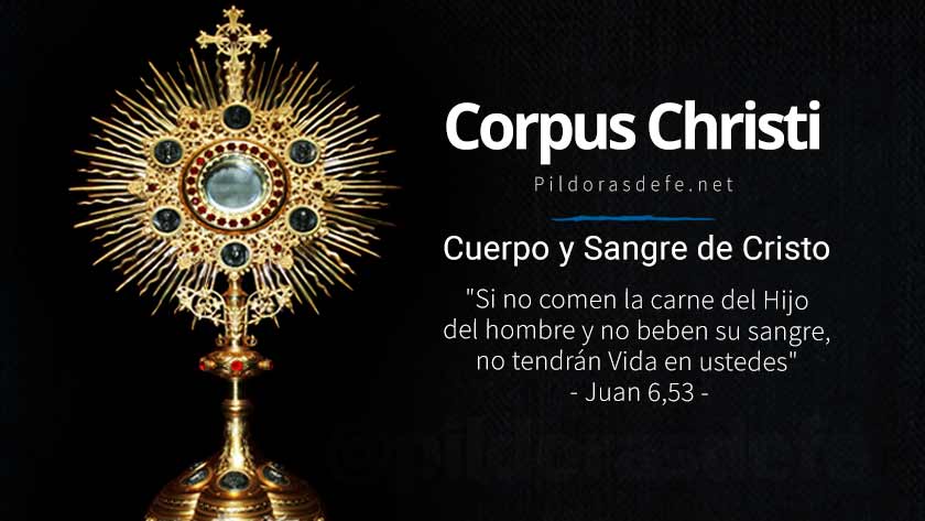 solemnidad del corpus christi fiesta del cuerpo y sangre de cristo historia