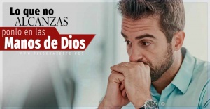 palabras que sanan lo que no alcanzas ponlo en las manos de Dios
