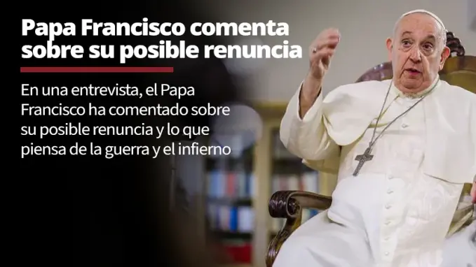 Papa Francisco habla sobre su posible renuncia y la guerra
