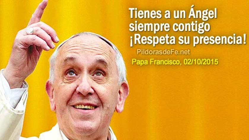 papa francisco tu angel de la guarda esta contigo respeta presencia