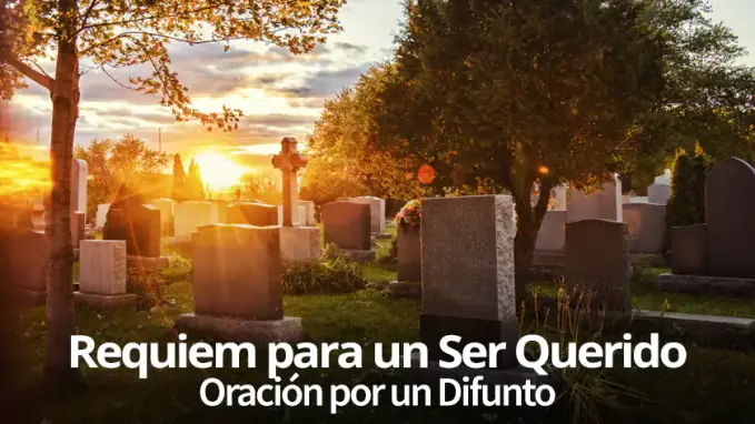 requiem para un ser querido oracion por un difunto