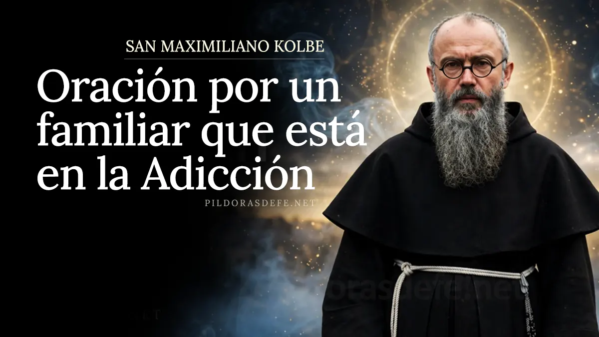 Oracion a San Maximiliano Kolbe por la adiccion de un familiarwebp