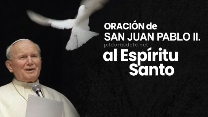 Oracion al Espiritu Santo por San Juan Pablo II en crisis dificultades problemas